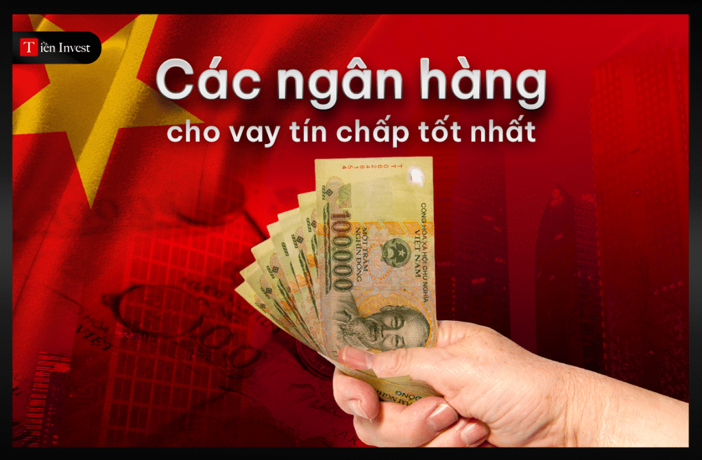 Các ngân hàng cho vay tín chấp tốt nhất Các ngân hàng cho vay tín chấp tốt nhất