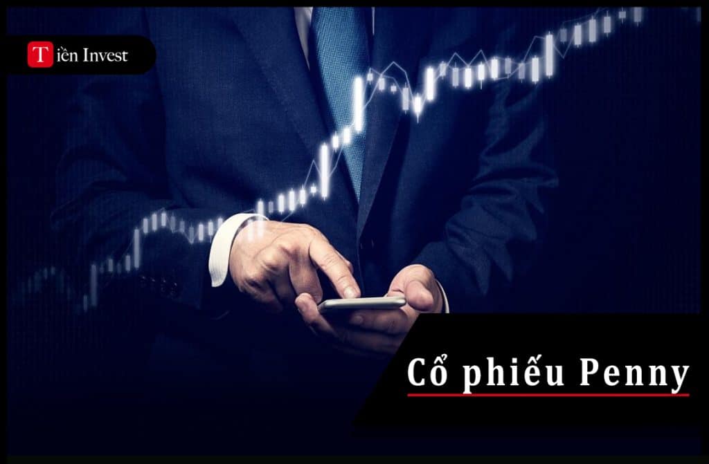Cổ phiếu Penny là gì? Những thông tin cần biết về Penny Cổ phiếu Penny là gì?