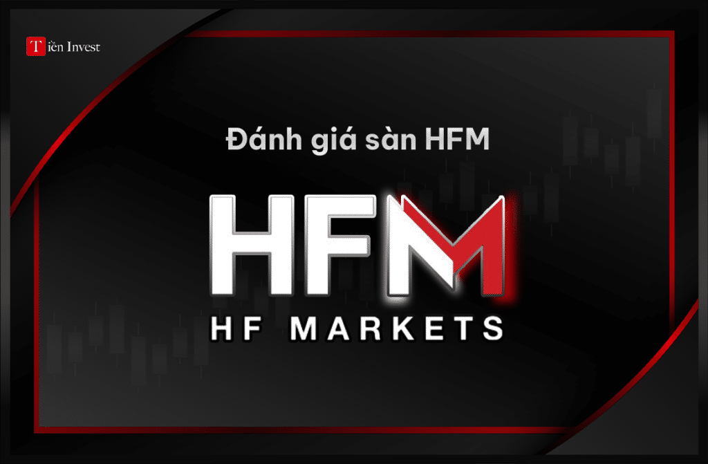 Sàn HFM – Đánh giá sàn HFM (HF Markets) chi tiết Đánh giá sàn HFM