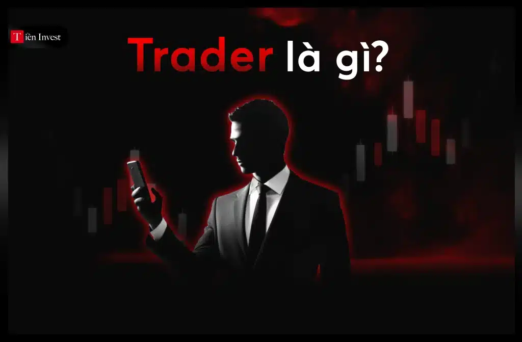 Trader là gì? Điều cần biết để trở thành nghề trader Trader là gì Điều cần biết để trở thành nghề trader