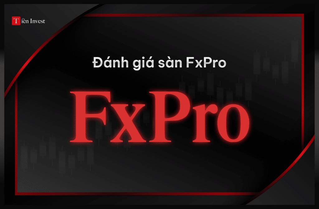 FxPro – Đánh giá sàn FxPro có uy tín hay lừa đảo chi tiết đánh giá sàn Fxpro