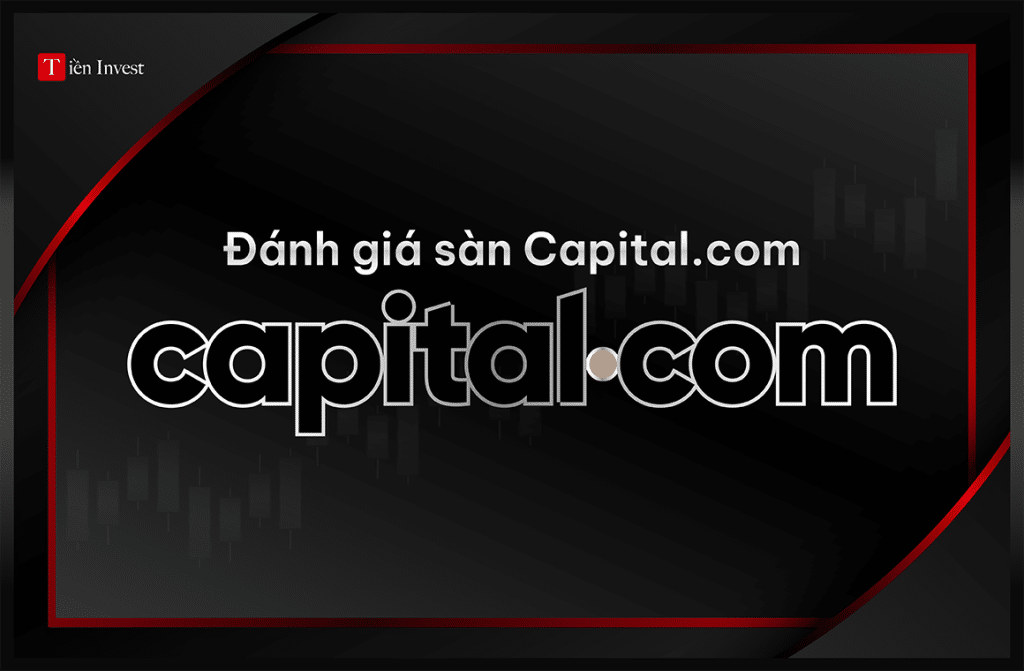 Capital.com – Đánh giá ưu và nhược điểm sàn Capital.com Đánh giá sàn Capital.com