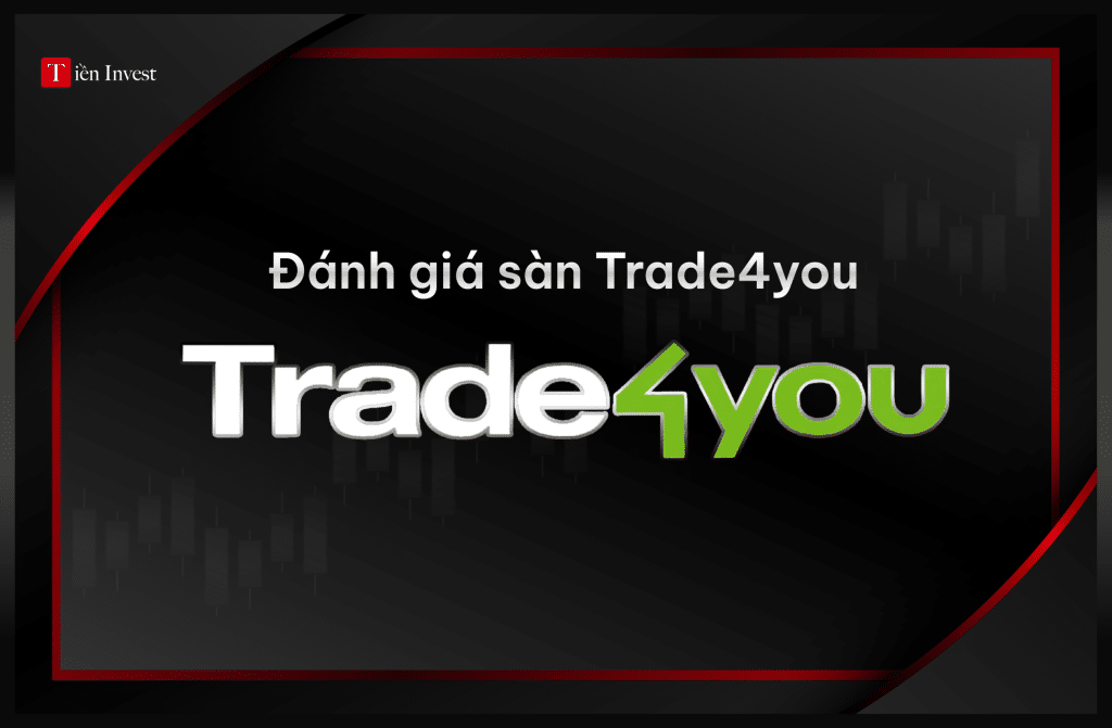 Đánh giá sàn Trade4you có lừa đảo không? Đánh giá sàn Trade4you