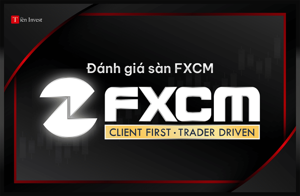 FXCM là gì? Đánh giá sàn FXCM có uy tín không? Đánh giá sàn FXCM