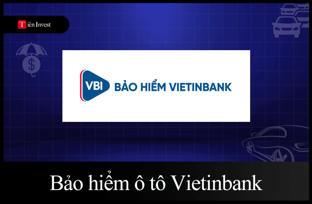 Bảo hiểm ô tô Vietinbank (VBI) có tốt không? Bảo hiểm ô tô Vietinbank