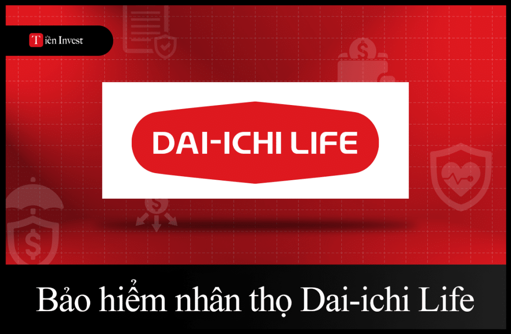 Bảo Hiểm Nhân Thọ Dai-ichi Life Việt Nam có tốt không? Bảo hiểm nhân thọ Dai-ichi Life Việt Nam