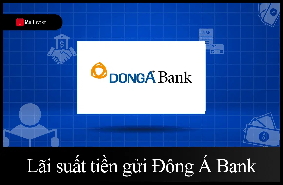 Lãi suất tiền gửi ngân hàng Đông Á
