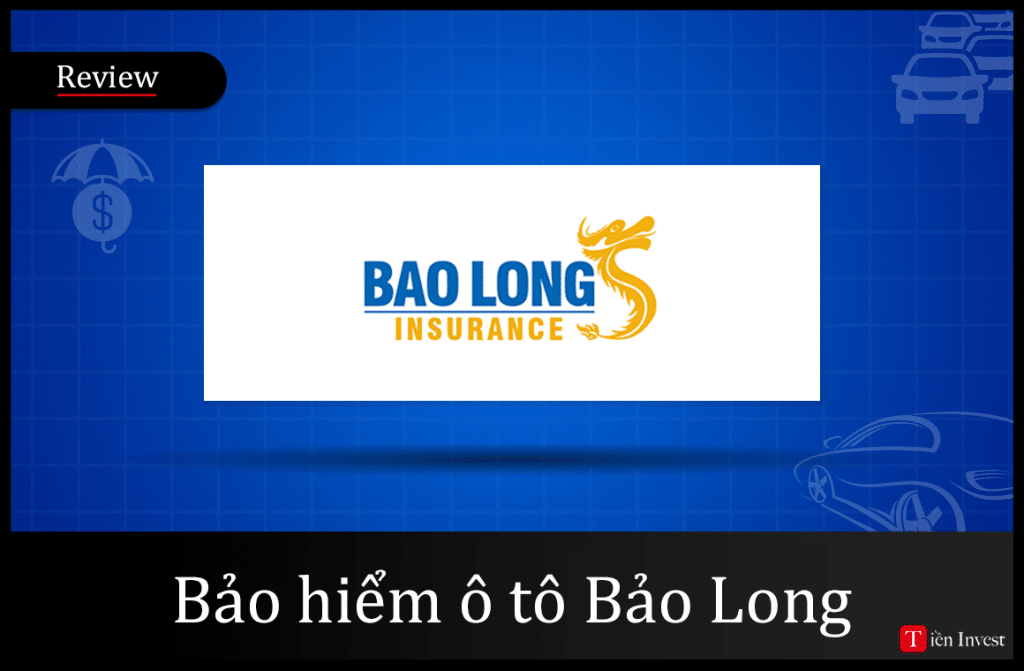 Bảo hiểm ô tô Bảo Long có tốt không? Có nên tham gia không?  Bảo hiểm ô tô Bảo Long