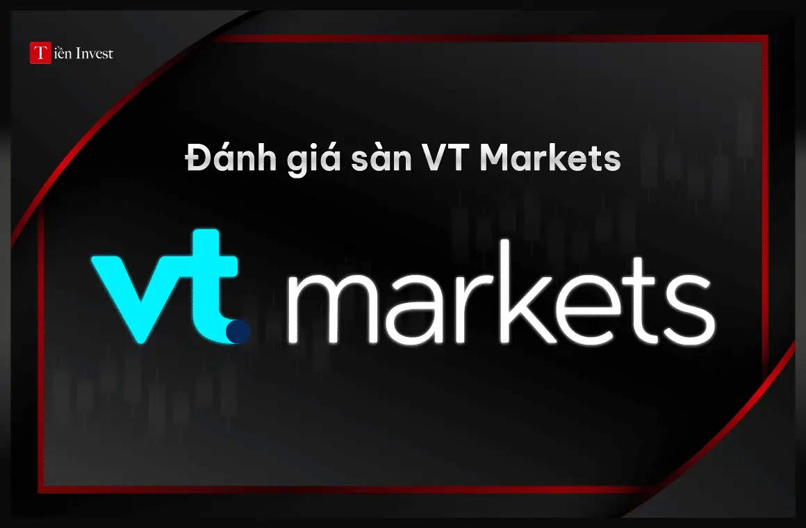 Đánh giá sàn VT Markets có lừa đảo không