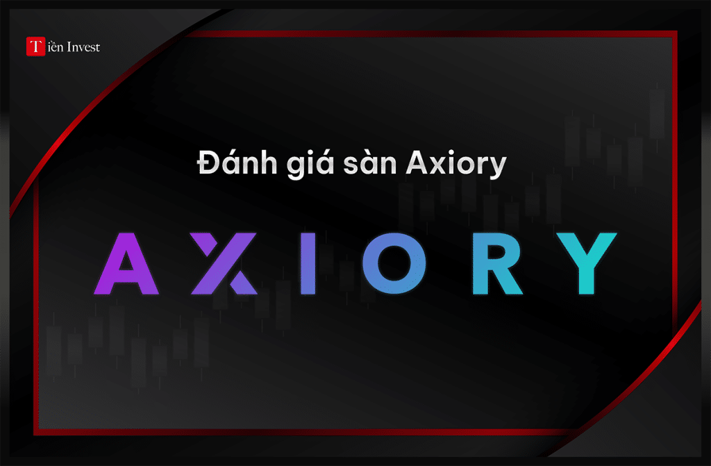 Axiory – Đánh giá sàn Axiory có lừa đảo không? Đánh giá sàn Axiory