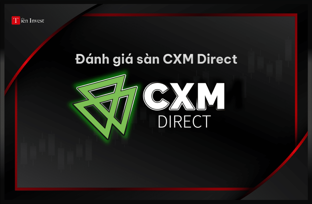 Đánh giá sàn CXM Direct mới nhất Đánh giá sàn CXM Direct