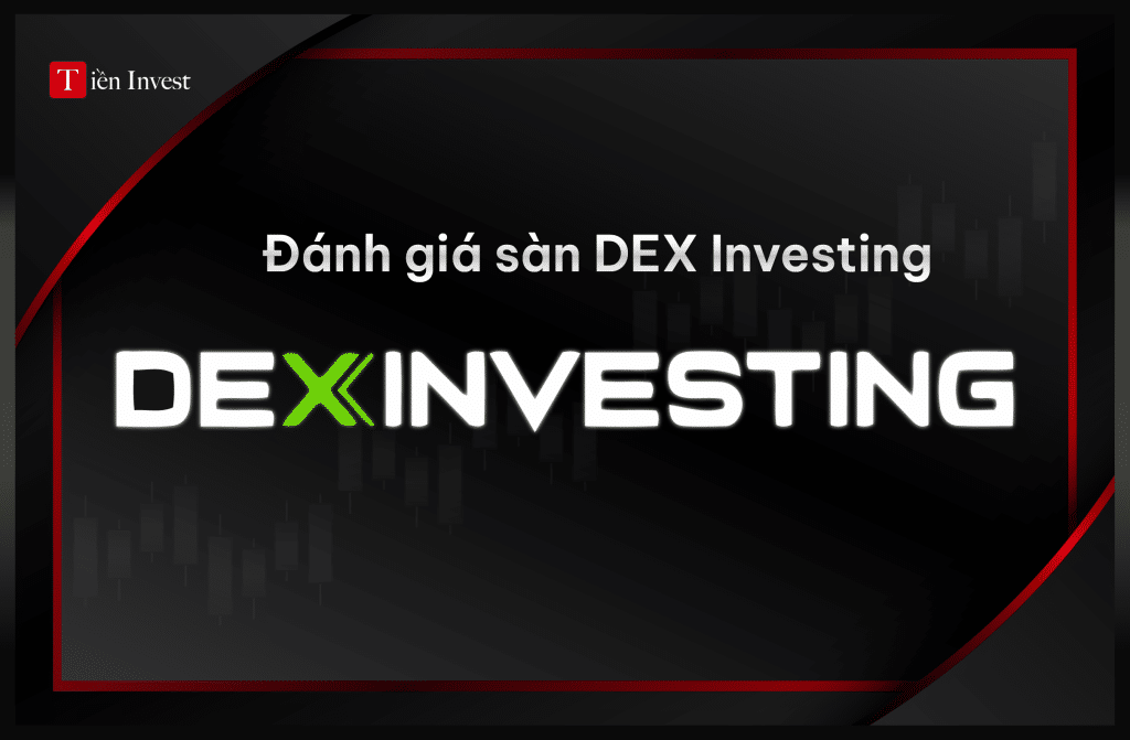 DEX Investing – Sàn DEX Investing lừa đảo thật không? Đánh giá sàn DEX Investing