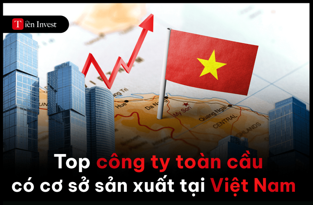 Công ty lớn toàn cầu có cơ sở sản xuất ở Việt Nam Công ty sản xuất Việt Nam