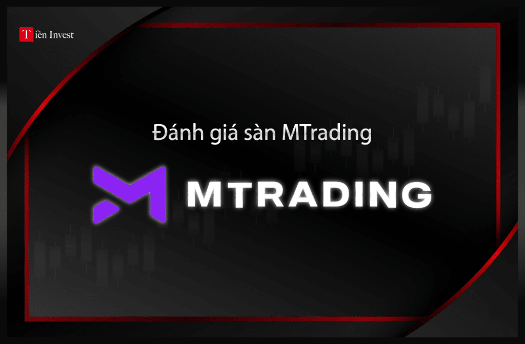 MTrading – Đánh giá sàn MTrading có lừa đảo hay uy tín? Đánh giá sàn MTrading