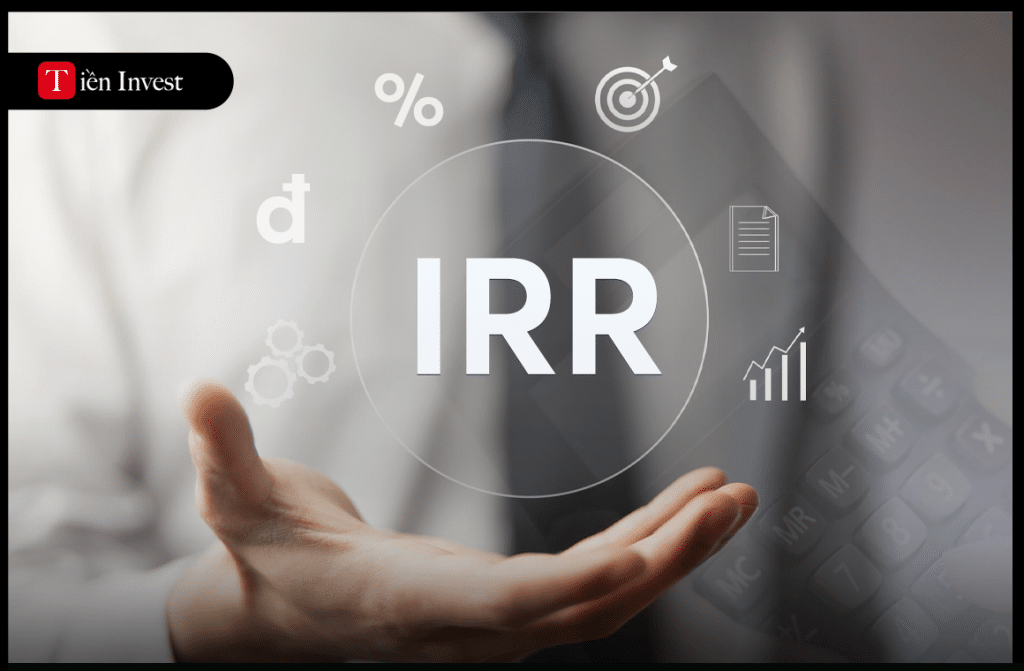 IRR là gì? Hướng dẫn cách tính chỉ số IRR chi tiết irr là gì