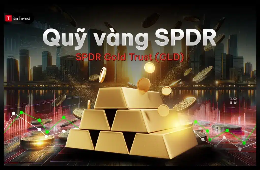 Quỹ vàng SPDR là gì? Cách theo dõi quỹ SPDR hiệu quả Quỹ vàng SPDR là gì