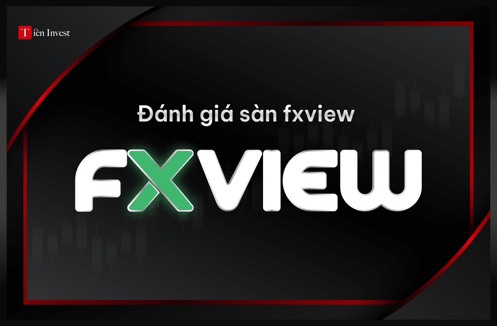 Fxview: Đánh giá sàn Fxview chi tiết Đánh giá sàn Fxview chi tiết