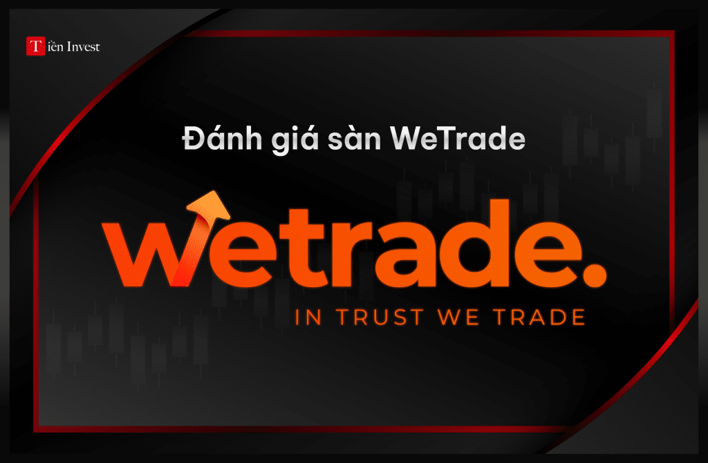 Wetrade – Đánh giá sàn wetrade chi tiết nhất Đánh giá sàn wetrade