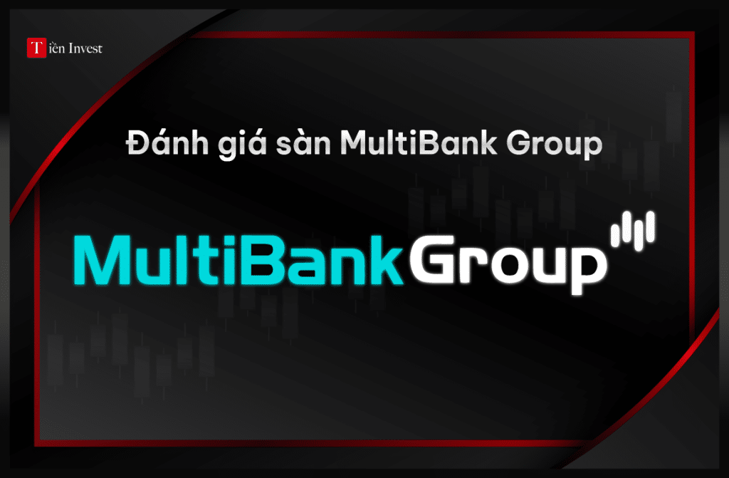 MultiBank Group – Đánh giá sàn MultiBank uy tín như thế nào? Đánh giá sàn MultiBank Group