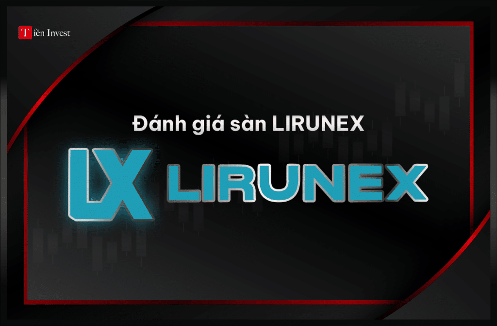 LIRUNEX: Đánh giá chi tiết sàn Lirunex Đánh giá sàn Lirunex