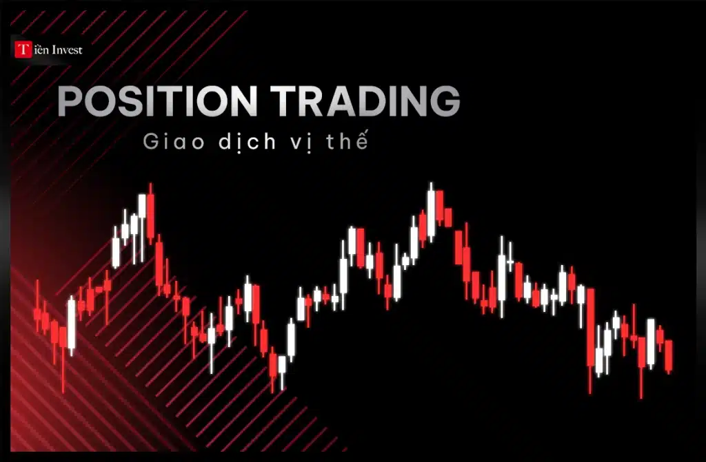 Position Trading là gì Chiến lược dài hạn hiệu quả