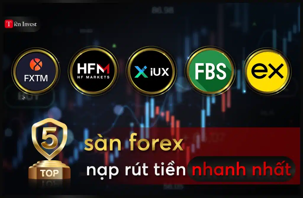 Top 5 sàn forex nạp rút tiền nhanh nhất Top 5 sàn forex nạp rút tiền nhanh nhất gồm IUX, FBS, HFM, FXTM và Exness