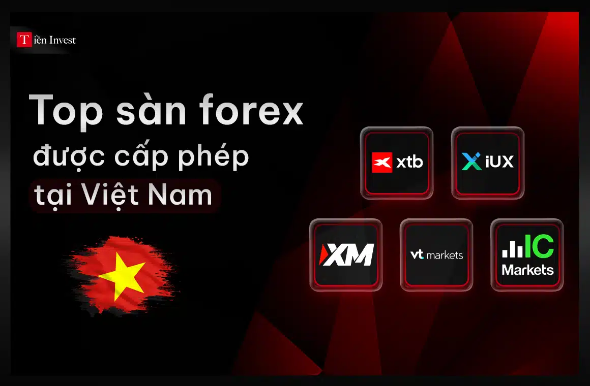 Danh sách các sàn forex được cấp phép tại Việt Nam gồm IUX, IC Markets, XM, XTB và VT Markets