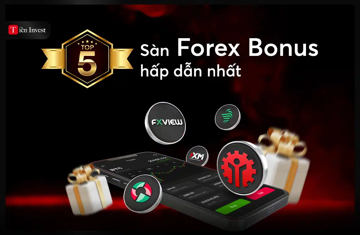 Top 5 sàn Forex Bonus hấp dẫn nhất gồm InstaForex, XM, Fxview, Grand Capital và Markets4you